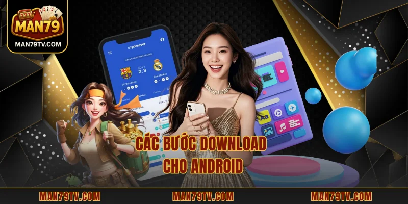 Tải App MAN79 Các bước download cho ANDROID
