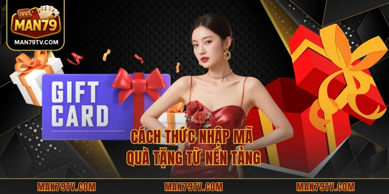 Cách thức nhập mã quà tặng từ nền tảng