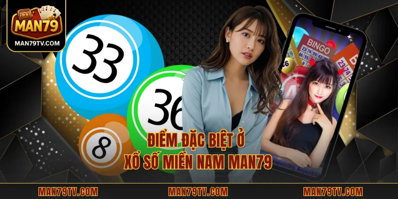 Điểm đặc biệt ở xổ số miền Nam MAN79