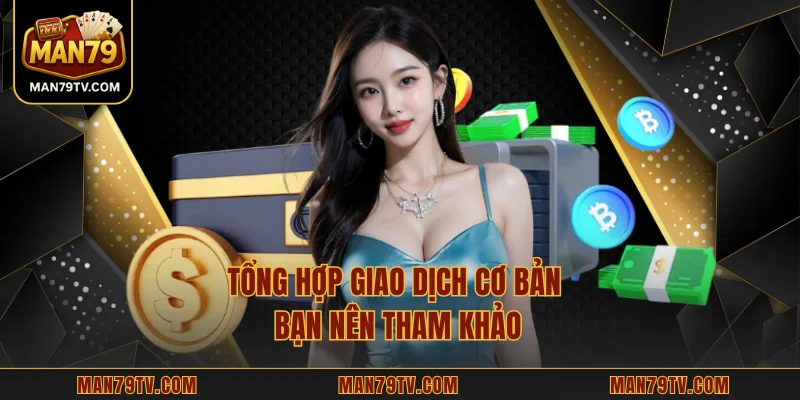 Tổng hợp giao dịch cơ bản bạn nên tham khảo